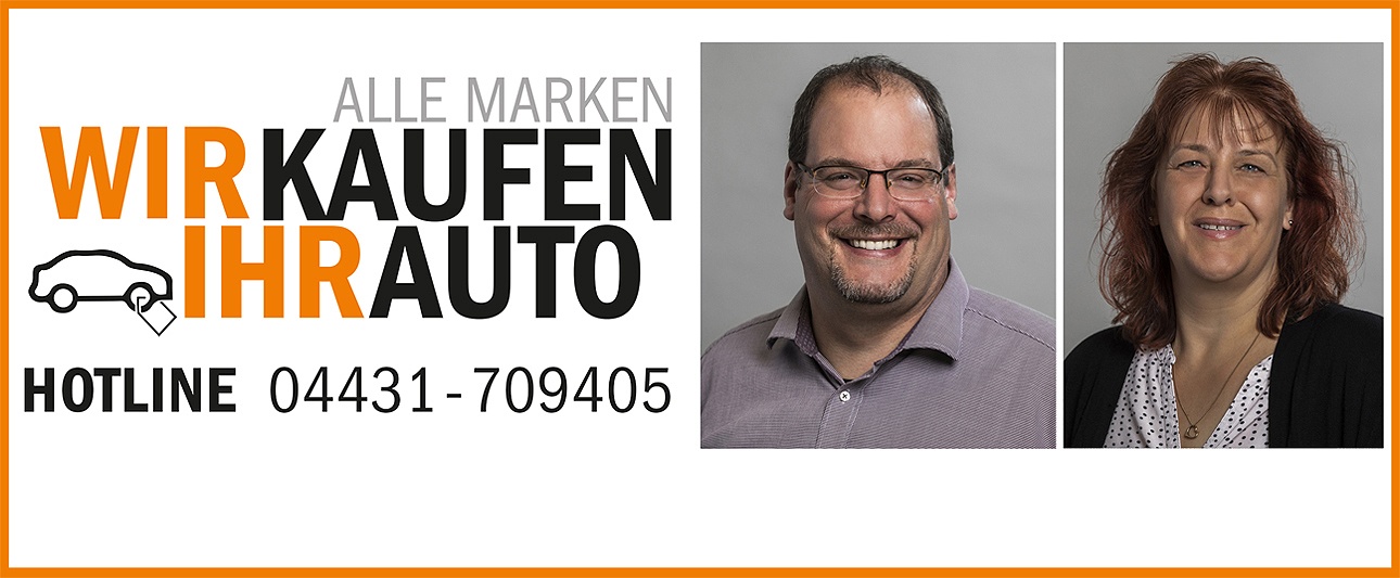 2 Portraitfotos rechts, links Schriftzug : Wir kaufen Ihr Auto und Hotline 04431 709405